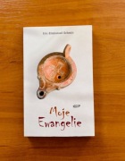 Eric-Emmanuel Schmitt Moje ewangelie 