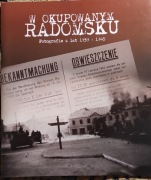 W OKUPOWANYM RADOMSKU FOTOGRAFIE Z LAT 1939 - 1945