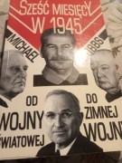 Michael Dobbs- Sześć miesięcy w 1945. Od wojny światowej do zimnej wojny