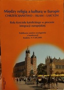 Między religią a kulturą w Europie Chrześcijaństwo Islam Laicyzm