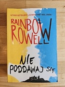 Nie poddawaj się - Rainbow Rowell 