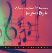 Beautiful Music Dangerous Rhythm The Mastersingers