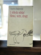 Charles Bukowski – Z obłędu odsiać. Słowo, wers, drogę