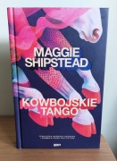 Kowbojskie tango – Maggie Shipstead