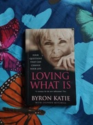 Loving What Is: Four Questions That Can Change Your Life, Byron Katie 
