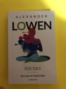 Głos ciała. Rola ciała w psychoterapii. Alexander Lowen