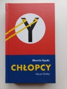 CHŁOPCY. IDĄ PO POLSKĘ MARCIN KĄCKI