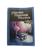 Tadeusz Dołęga-Mostowicz - Znachor. Profesor Wilczur