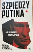 Szpiedzy Putina - Grzegorz Rzeczkowski