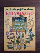 Szukajmy szczęścia w przyrodzie – o. Andrzej Czesław Klimuszko