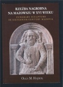 Olga M. Hajduk Rzeźba nagrobna na Mazowszu Warszawa 2021 nagrobki renesans