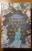 Zbuduj swoj dom wokoł mojego ciała- Violet Kupersmith