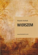 Wojtek Kubiak - WIERSZEM - pierwszy tomik poezji autora kilkuset piosenek 