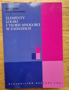 Elementy logiki i teorii mnogości w zadaniach W. Marek, J. Onyszkiewicz