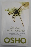 Zdrowie emocjonalne. Przemień lęk, złość i zazdrość w twórczą energię OSHO
