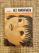 Bez komentarza Ivan Brun unikat 18+