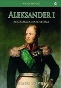 Aleksander I. Pogromca Napoleona
