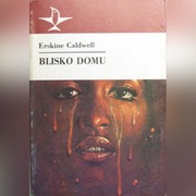 BLISKO DOMU - Erskine Caldwell