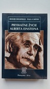 PRYWATNE ŻYCIE ALBERTA EINSTEINA Roger HIGHFIELD Paul CARTER