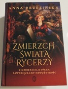 Zmierzch świata rycerzy. Anna Brzezińska - stan idealny 