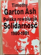 Polska rewolucja. Solidarność 1980-1981. Timothy Garton Ash