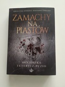 Zamachy na Piastów - Agnieszka Teterycz-Puzio