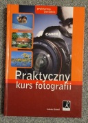 Praktyczny kurs fotografii -  Łukasz Gaweł