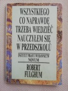 Wszystko co naprawdę trzeba wiedzieć nauczyłem się w przedszkolu 
