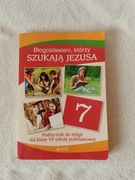 Podręcznik religia klasa 7; Błogosławieni którzy szukają Jezusa.