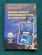 Badania i pomiary elektroenergetyczne dla praktyków Władysław Orlik 2007