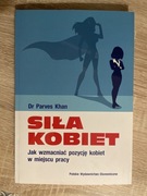 Siła kobiet Jak wzmacniać pozycję kobiet w miejscu pracy dr Parves Khan