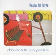 Picchio Dal Pozzo – Abbiamo Tutti I Suoi Problemi