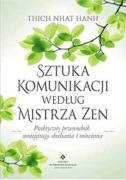 Thich Nhat Hanh SZTUKA KOMUNIKACJI wg MISTRZA ZEN