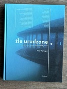 Źle urodzone. Reportaże o architekturze PRL-u - Filip Springer 