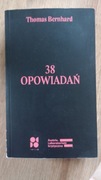 Thomas Bernhard - 38 OPOWIADAŃ