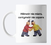 Kubek „Milimetr nie miara, centymetr nie szpara” – śmieszny kubek 330 ml