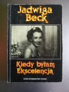 Jadwiga Beck - Kiedy byłam escelencją