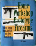 Home Workshop Prototype Firearms Bill Holmes