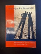 Wędrując ku dorosłości Wychowanie do życia w rodzinie I–III gimnazjum