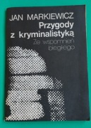 PRZYGODY Z KRYMINALISTYKĄ Jan Markiewicz 1983