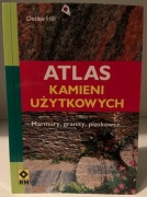 DETLEV HILL - ATLAS KAMIENI UŻYTKOWYCH - MARMURY, GRANITY, PIASKOWCE