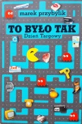Marek Przybylik - To było tak. Dzień Targowy