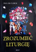 P. de Clerck, Zrozumieć liturgię