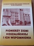 Pionierzy ziemi koszalińskiej i ich wspomnienia, tom I