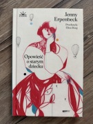 Opowieść o starym dziecku Jenny Erpenbeck