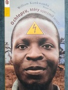 O chłopcu, który ujarzmił wiatr - William Kamkwamba Bryan Mealer