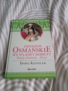 Imperium osmańskie we władzy kobiet dzieje Anastazji Kösem Iwona Kienzler