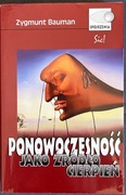 Zygmunt Bauman, Ponowoczesność jako źródło cierpień