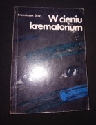 Franciszek Stryj. W cieniu krematorium. Wyd. Śląsk, 1982 r. Wydanie IV