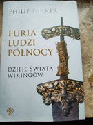 Furia ludzi Północy.Dzieje świata wikingów Philip Parker